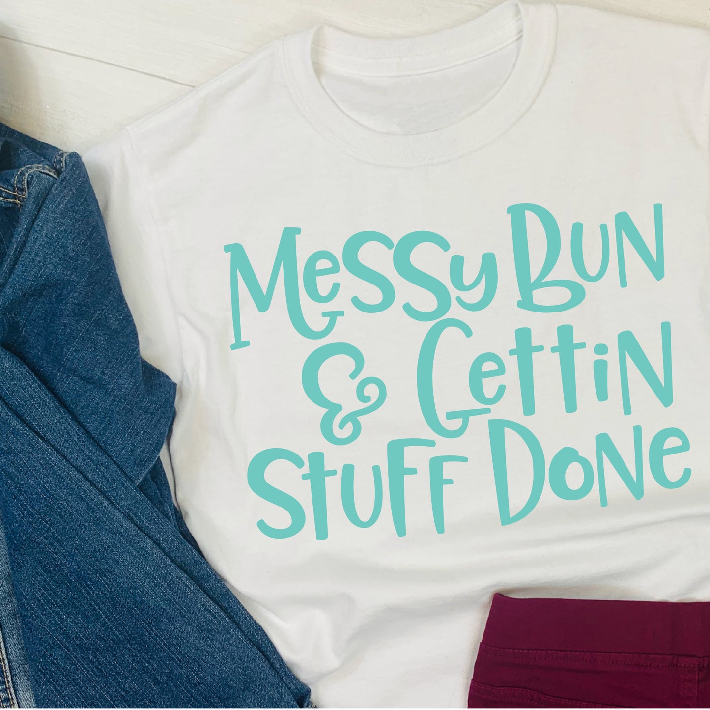 "Messy Bun Gettin' Stuff Done" Tee