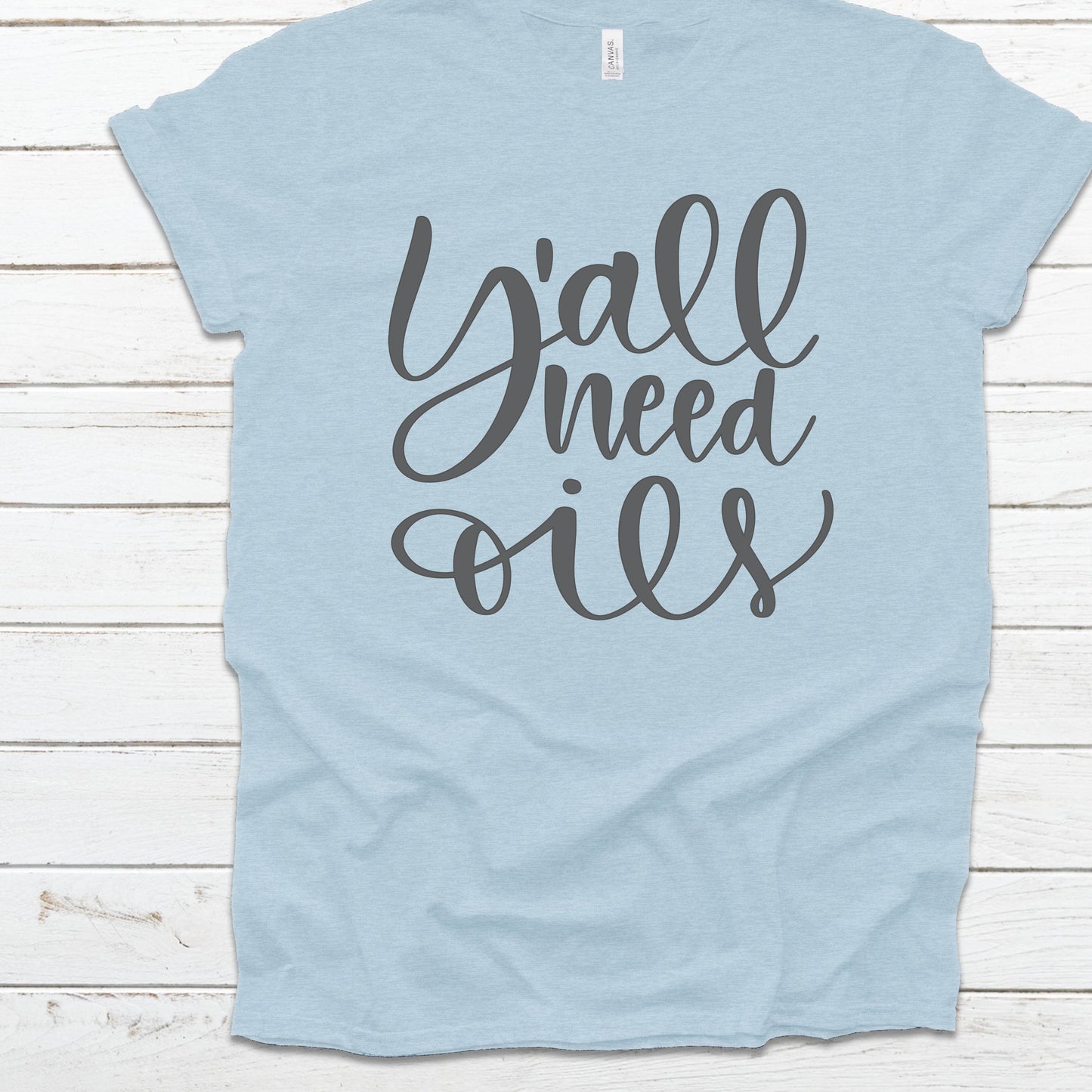 Fantastic, custom "Y'all need oils" T-shirt