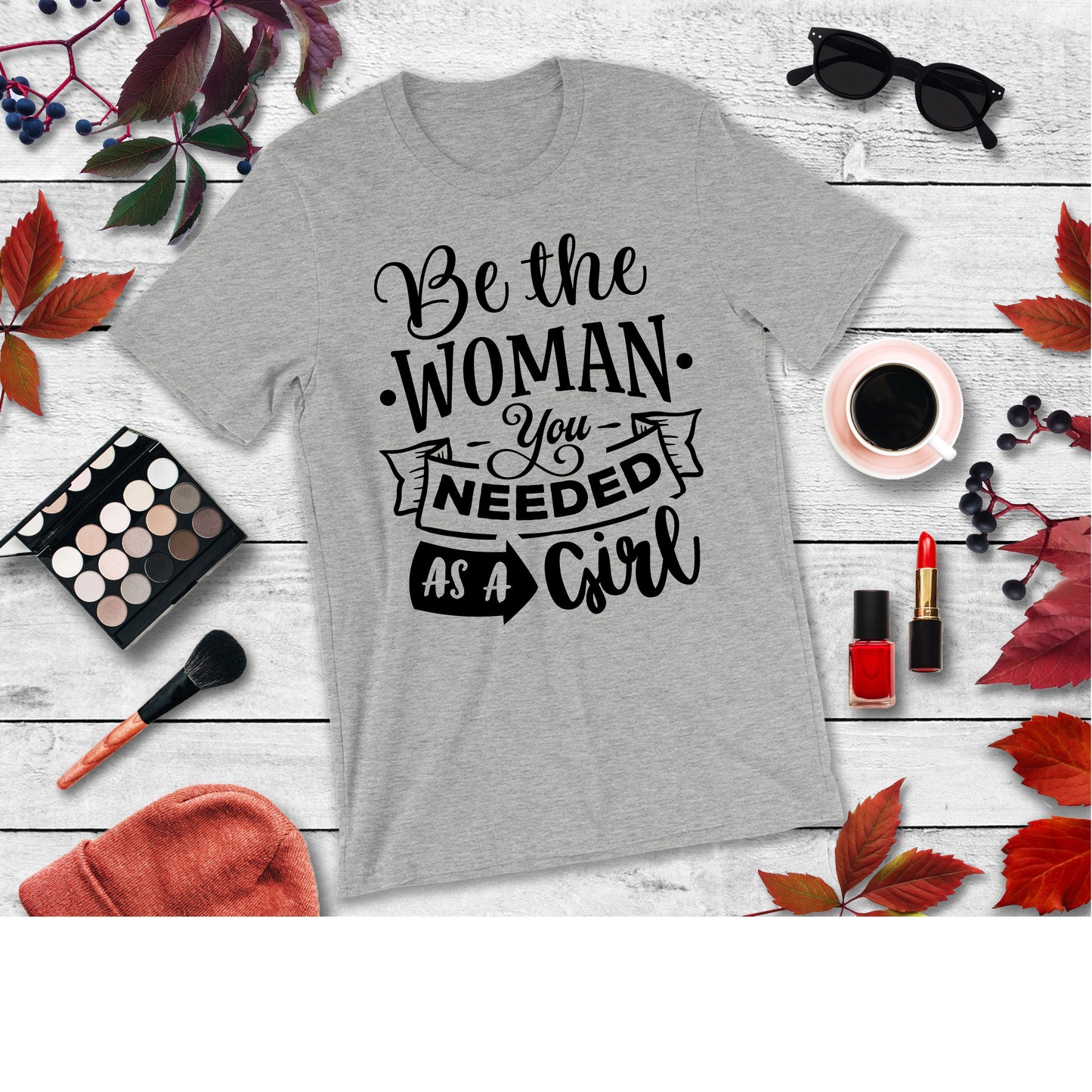 "Be the Woman you needed as a girl" Tee
