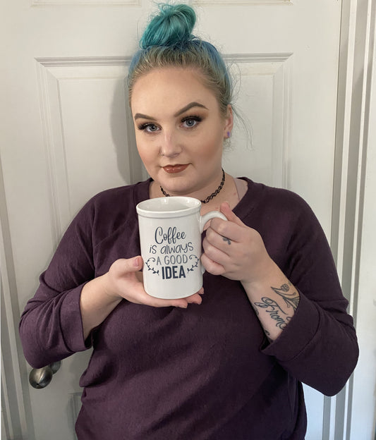 Cute "Coffee is always a good idea" mug
