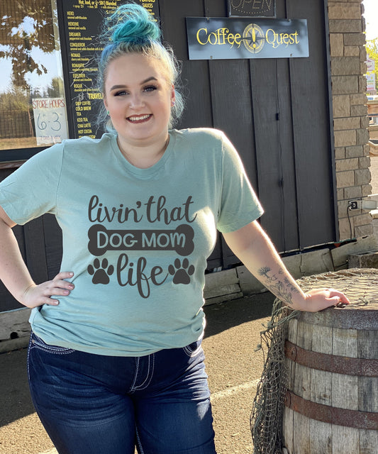 "Livin' that Dog Mom Life" Tee