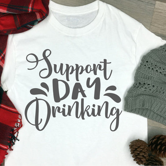Fun, custom "Support Day Drinking" T-shirt