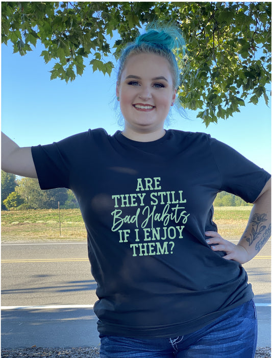 Fun, custom "Bad Habits" T-shirt