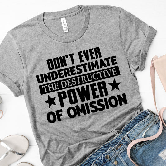 "Destructive Power of Omission" Tee