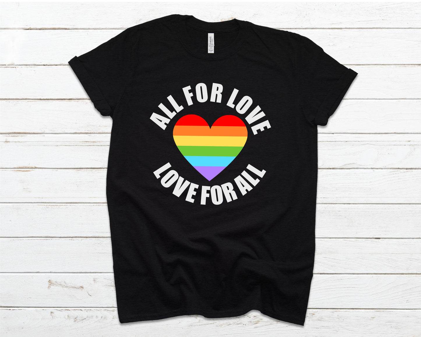 Fantastic, custom "All for Love"  Pride T-shirt