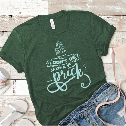 "Don't be a prick" T-shirt