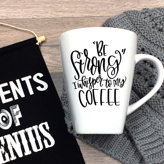 "Be Strong" coffee mug